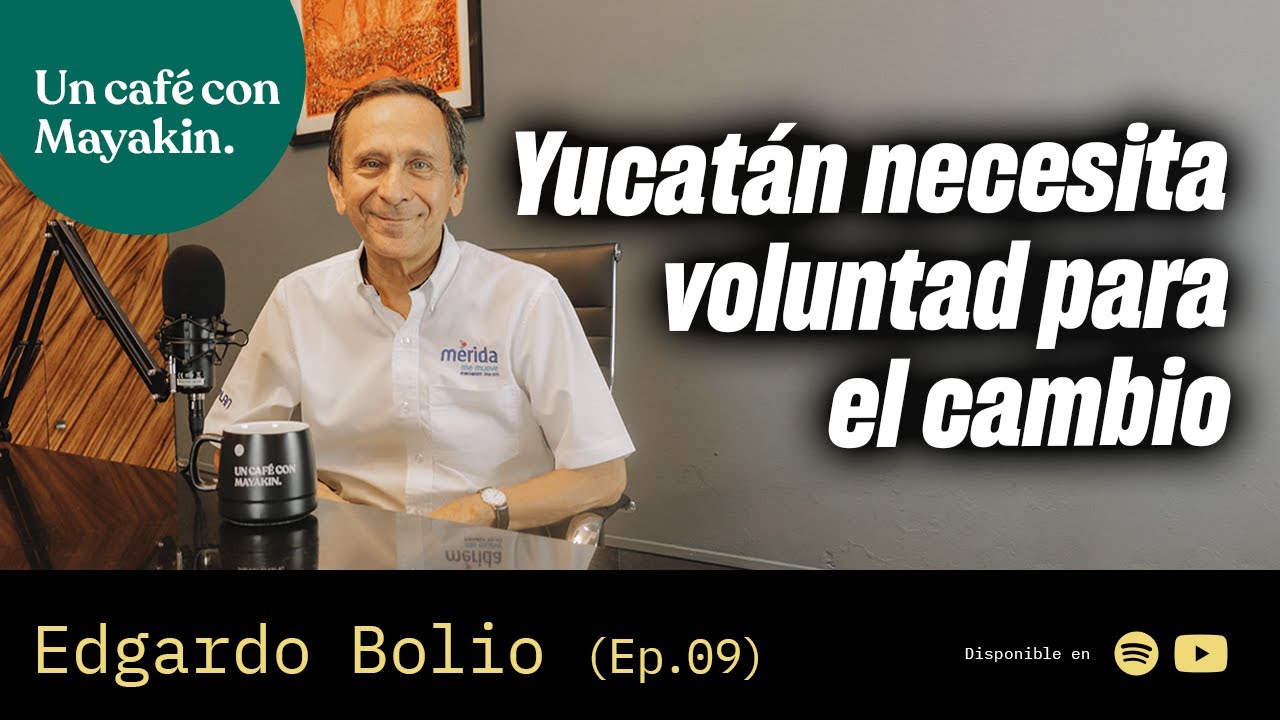 Lo más escaso en Yucatán es la voluntad para el cambio | Un Café con Mayakin (Ep:09) Edgardo Bolio