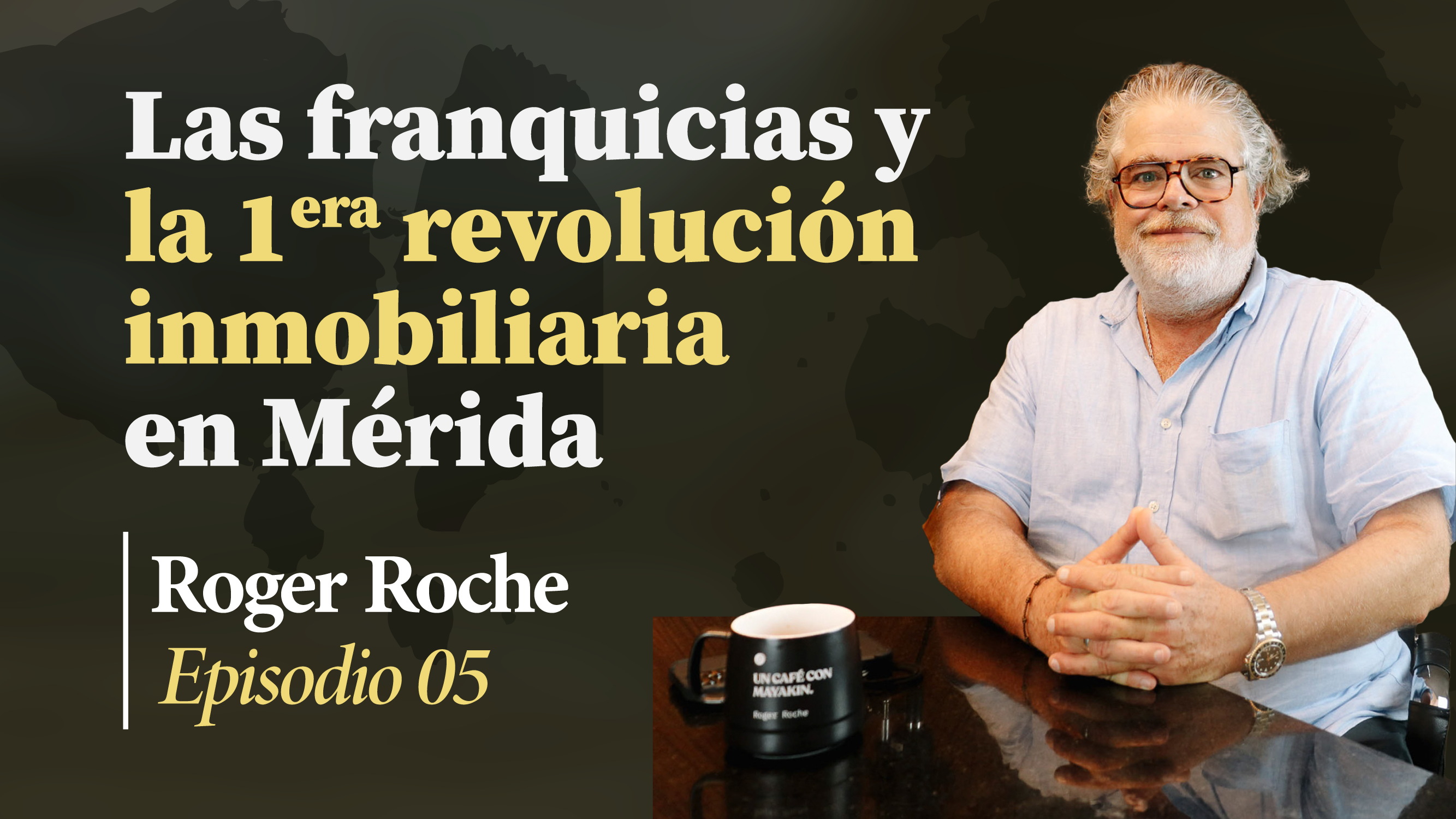 McDonalds marcó la 1era revolución inmobiliaria en Mérida | Un Café con Mayakin (Ep:05) Roger Roche