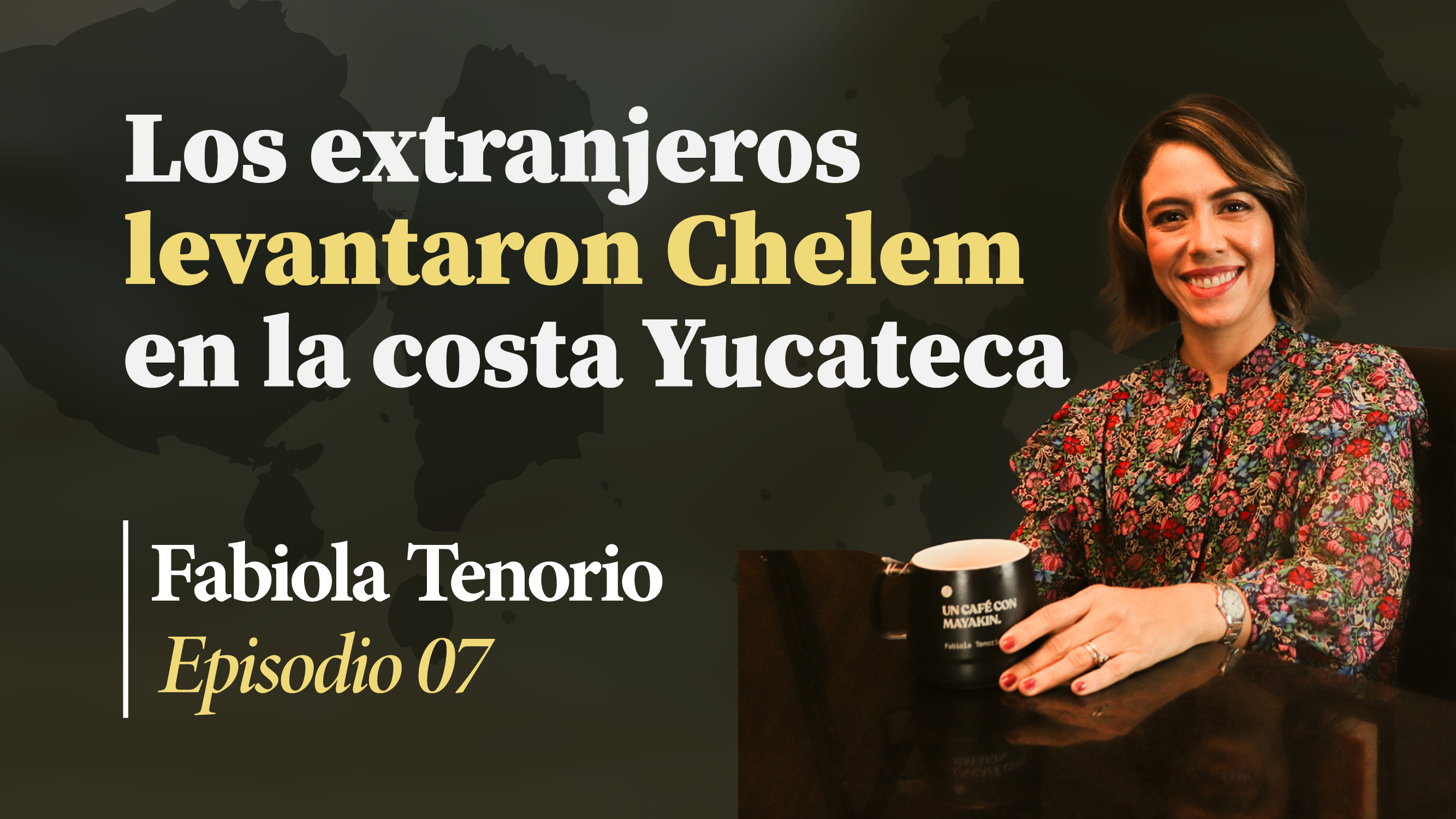 Los extranjeros levantaron la costa yucateca  | Un Café con Mayakin (Ep:07) Fabiola Tenorio