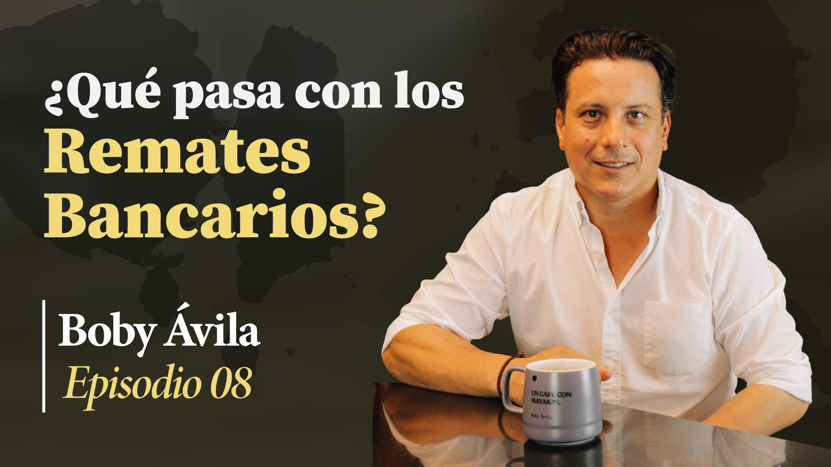 ¿Qué pasa con los remates bancarios inmobiliarios? | Un Café con Mayakin (Ep:08) Boby Ávila