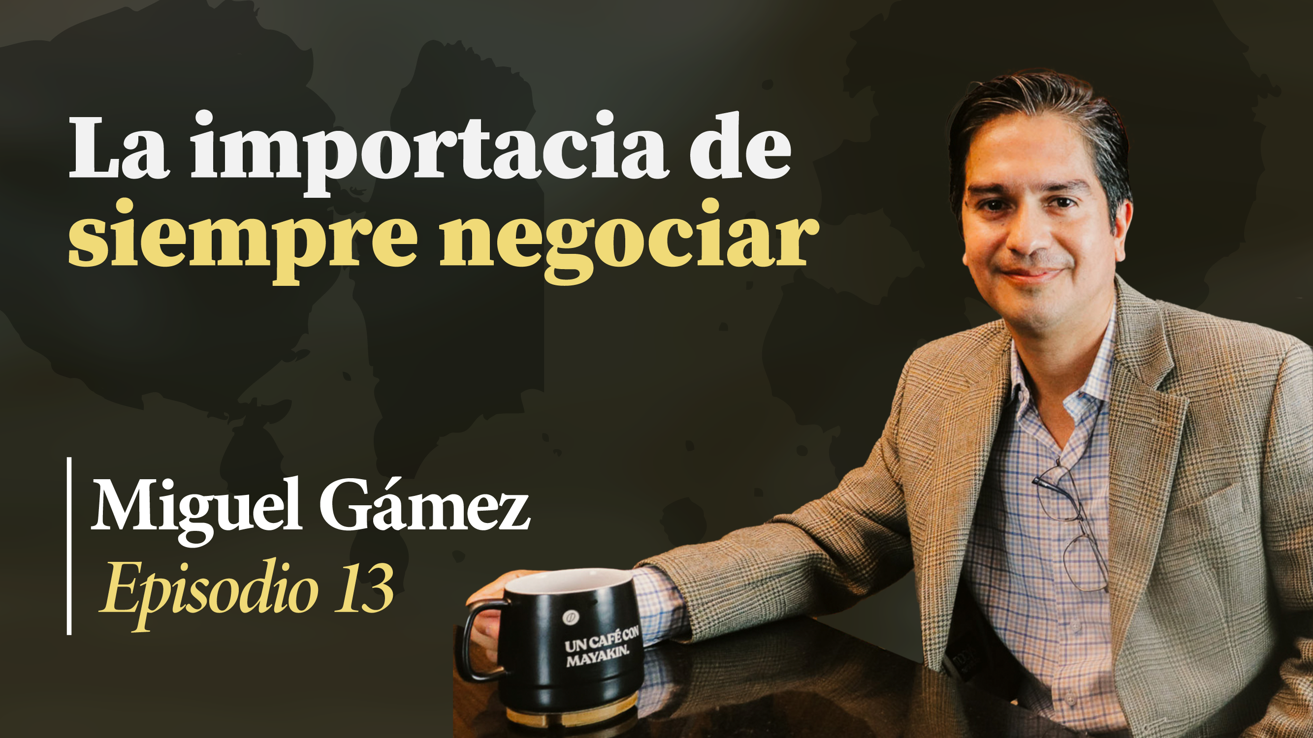 ¡La importancia de siempre negociar!| Un Café con Mayakin (Ep:13) Miguel Gámez